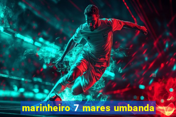 marinheiro 7 mares umbanda