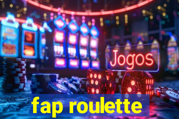 fap roulette