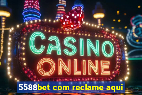 5588bet com reclame aqui