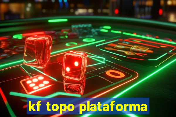 kf topo plataforma