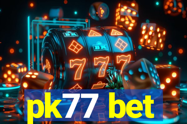 pk77 bet