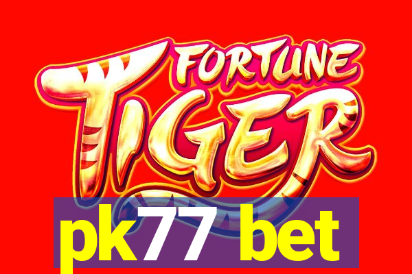 pk77 bet