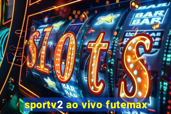 sportv2 ao vivo futemax