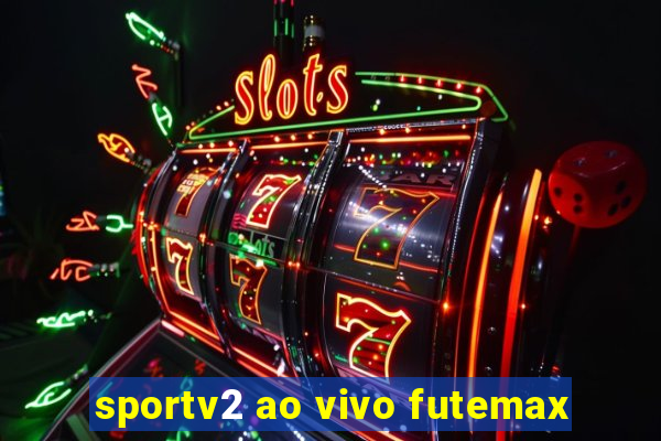 sportv2 ao vivo futemax