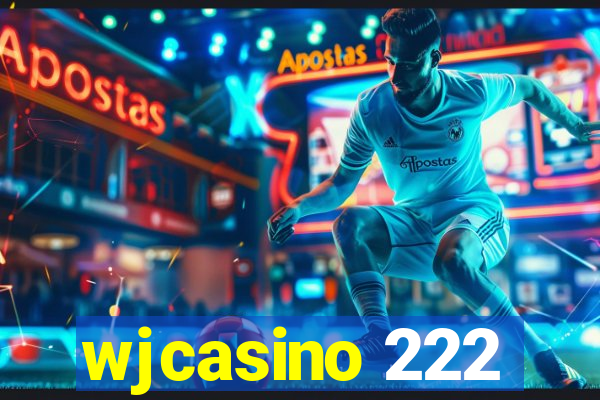 wjcasino 222