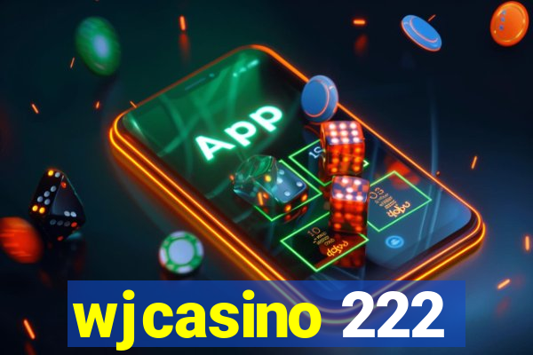 wjcasino 222