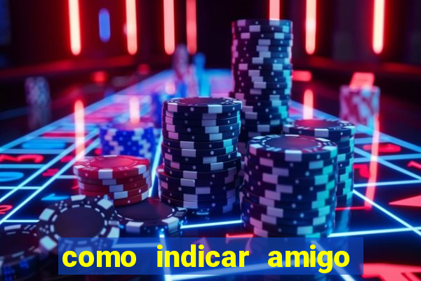 como indicar amigo na bet365