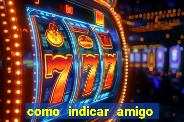 como indicar amigo na bet365