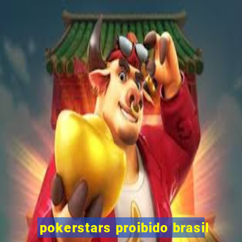 pokerstars proibido brasil