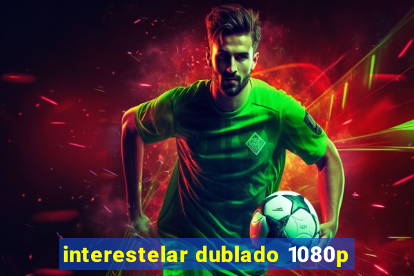 interestelar dublado 1080p