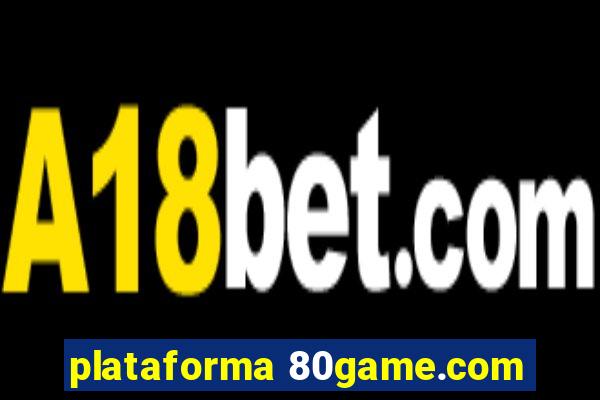 plataforma 80game.com
