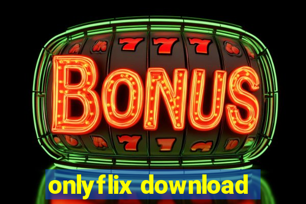 onlyflix download