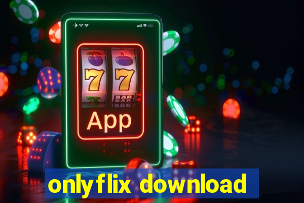 onlyflix download