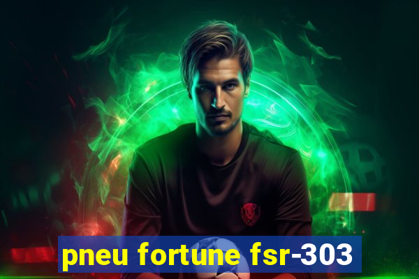 pneu fortune fsr-303