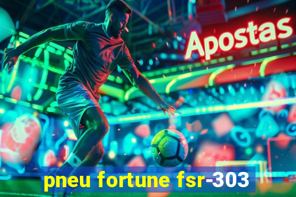 pneu fortune fsr-303