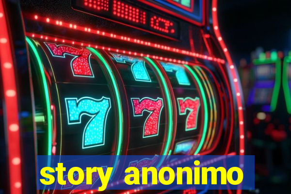 story anonimo