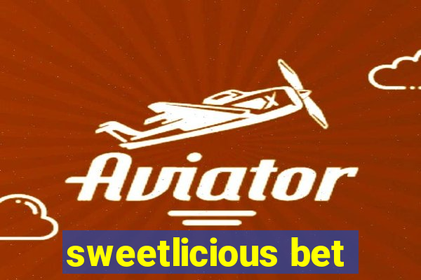 sweetlicious bet