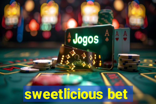 sweetlicious bet