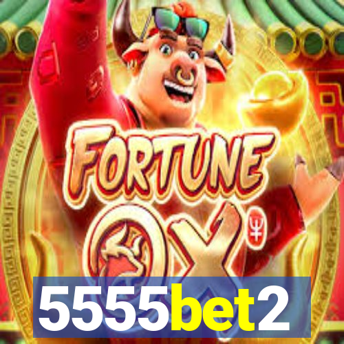 5555bet2