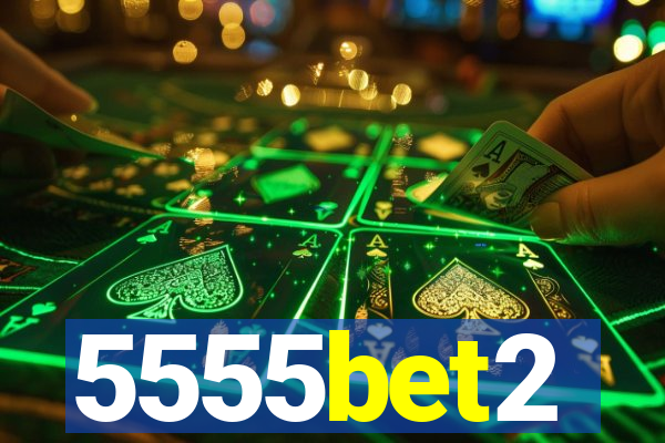5555bet2