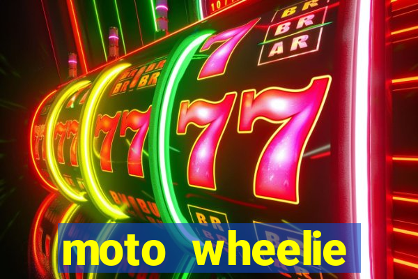moto wheelie dinheiro infinito