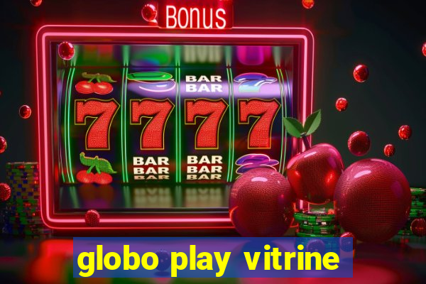 globo play vitrine