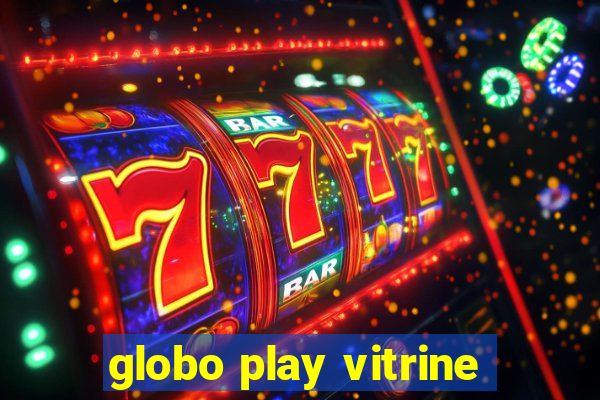 globo play vitrine