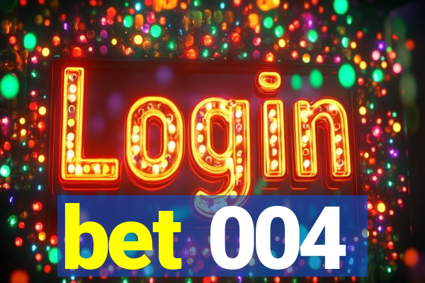 bet 004