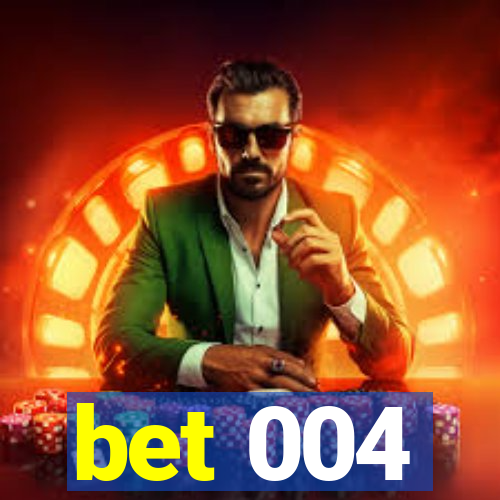 bet 004