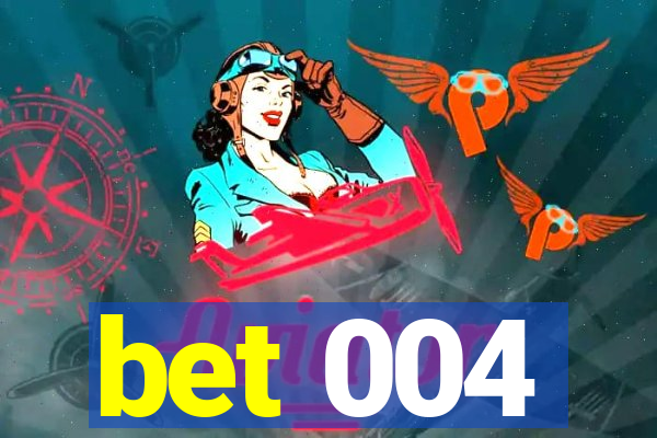 bet 004