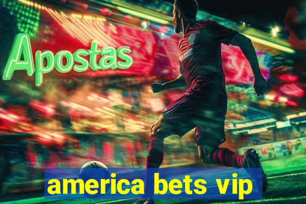 america bets vip