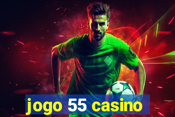 jogo 55 casino