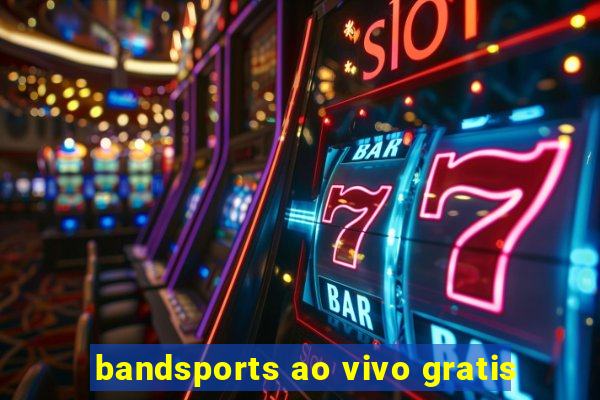 bandsports ao vivo gratis