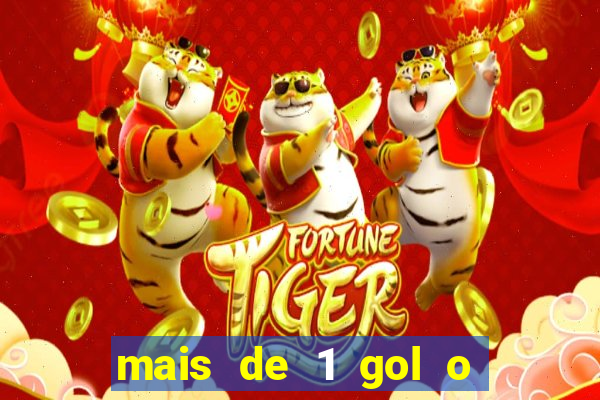 mais de 1 gol o que significa