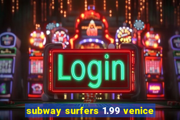 subway surfers 1.99 venice
