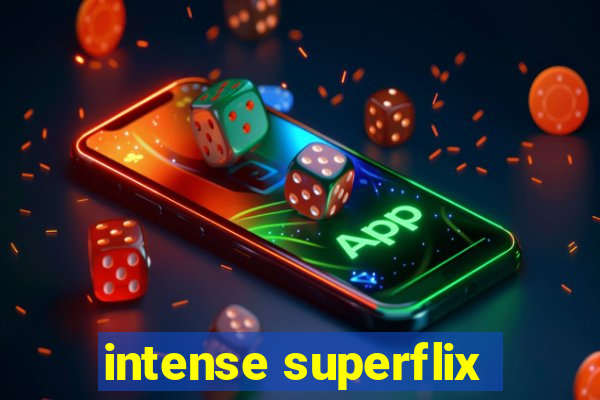 intense superflix
