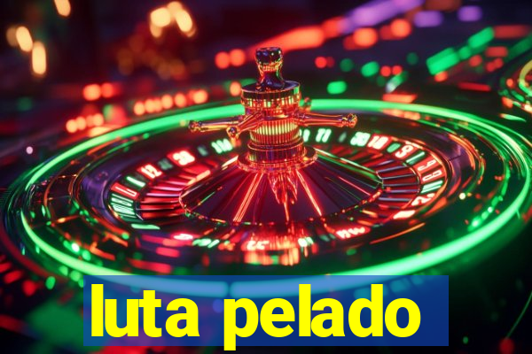 luta pelado