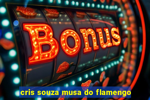 cris souza musa do flamengo
