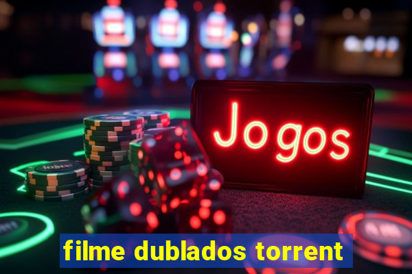 filme dublados torrent