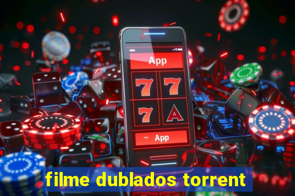 filme dublados torrent