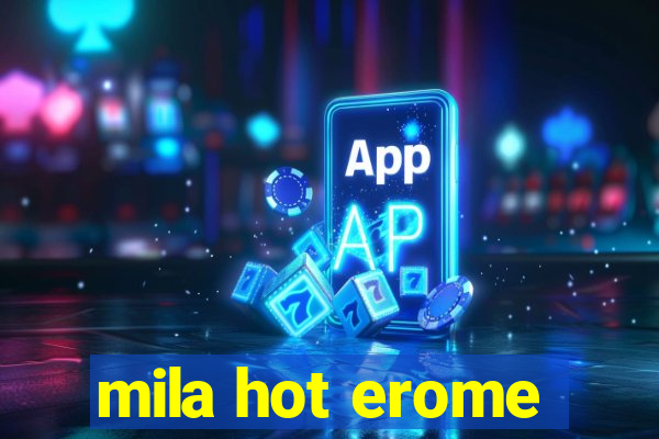 mila hot erome