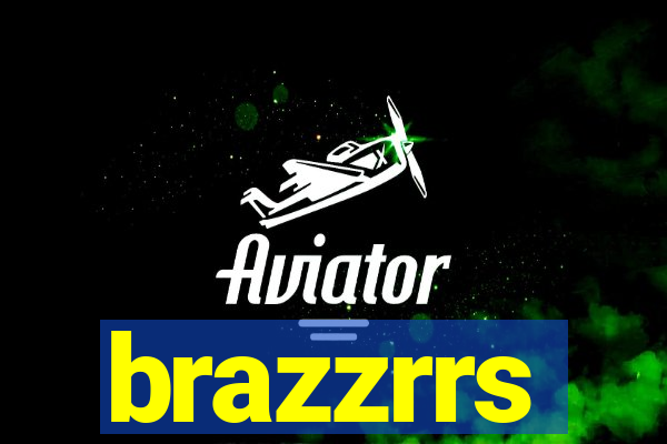 brazzrrs