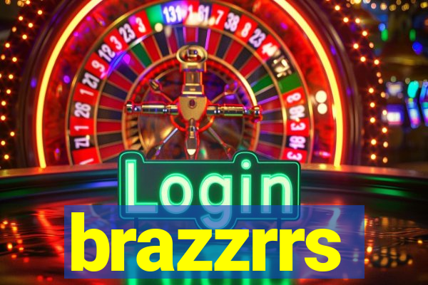 brazzrrs