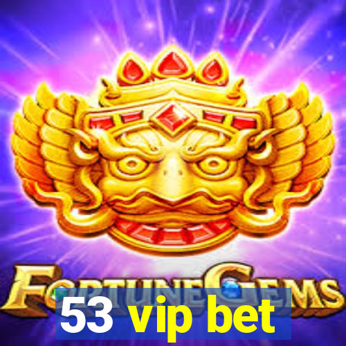 53 vip bet