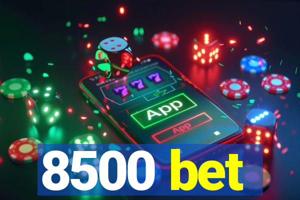 8500 bet