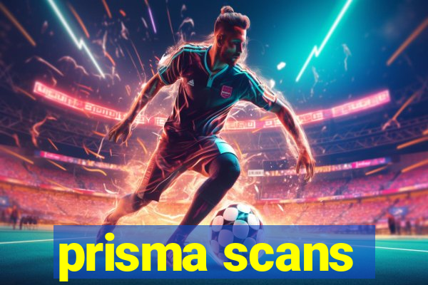 prisma scans