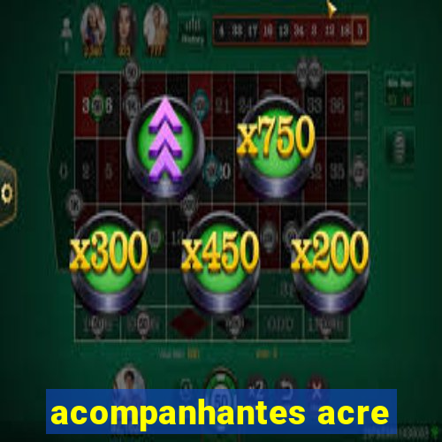 acompanhantes acre