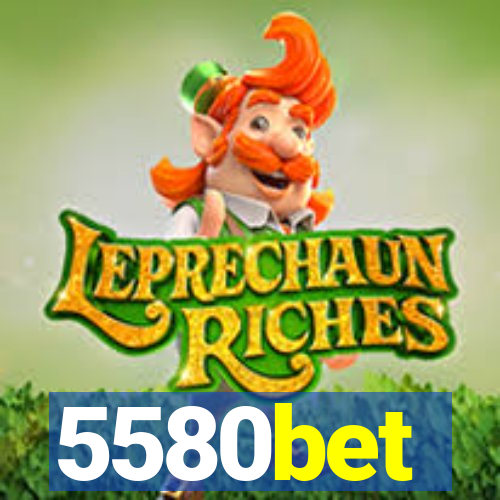 5580bet