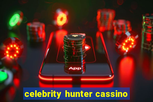 celebrity hunter cassino