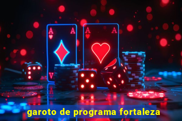garoto de programa fortaleza
